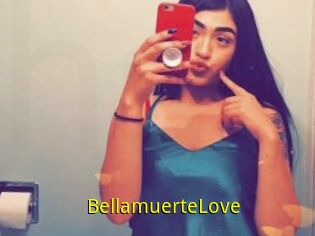 BellamuerteLove