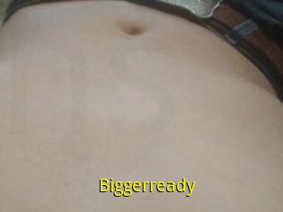 Biggerready