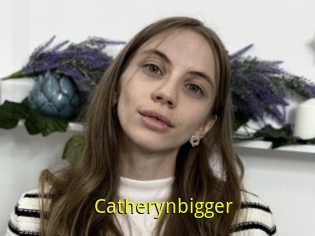 Catherynbigger