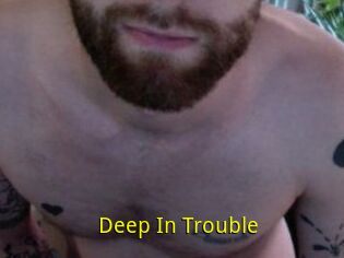 Deep_In_Trouble