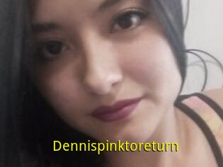 Dennispinktoreturn