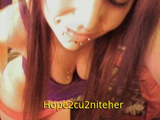 Hope2cu2niteher