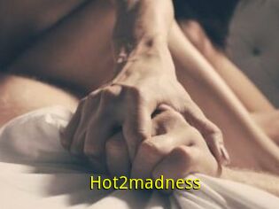 Hot2madness