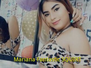 Mariana_Fantastic_SQUIRT