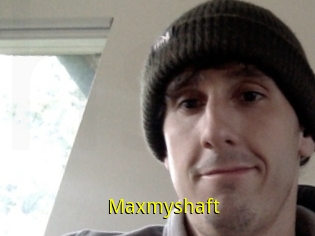 Maxmyshaft