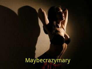 Maybecrazymary