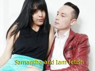 Samantha_and_Iam_fetish