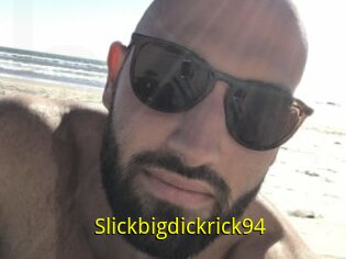 Slickbigdickrick94